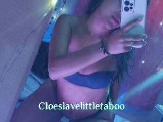 Cloeslavelittletaboo