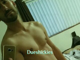 Dueshickies