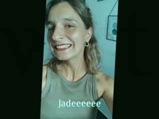 Jadeeeeee
