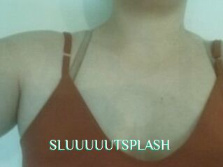 SLUUUUUTSPLASH_
