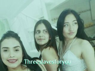 Threeslavesforyou