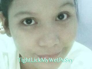 TightLickMyWetPuSsy