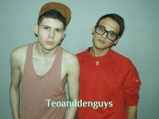 Teoanddenguys